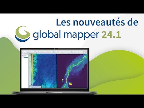 Les nouveautés de Global Mapper et Global Mapper Pro 24.1