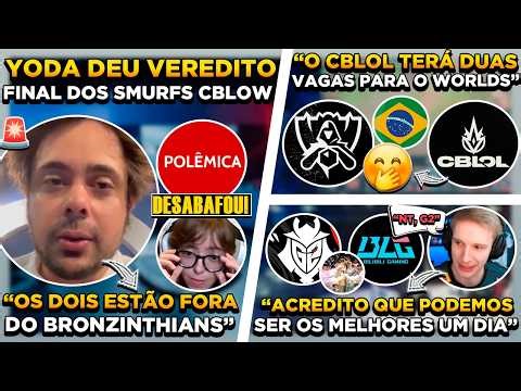 🚨 BOMBA ! YODA CONCLUI CASO SMURF CBLOW ! CBLOL CONSEGUE DUAS VAGAS WORLDS ! CADREL LAMENTA QUEDA G2