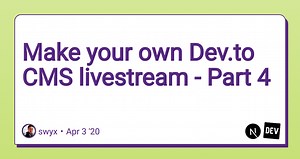 Make your own Dev.to CMS livestream - Part 4
