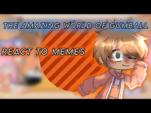 ꧁♪The Amazing World Of Gumball Reacts To Memes♪꧂||~SimplyCore~