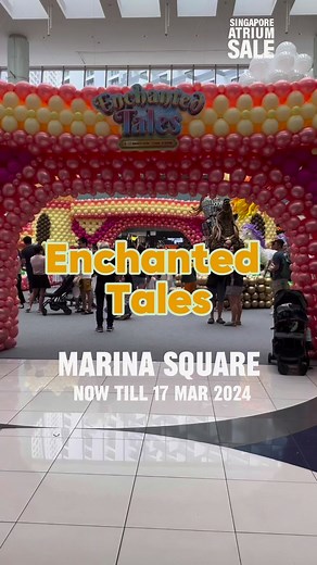 8.1K views · 35 reactions | 濾Enchanted Tales ✅Now till 17 Mar 2024 Marina Square Main Atrium6 Raffles Blvd, Singapore 039594 Nearest MRT station: Esplanade | Singapore Atrium Sale | Facebook