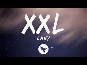 LANY - XXL (Lyrics)