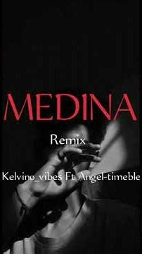 MEDINA |Kelvino_vibes Ft Angel Timebless