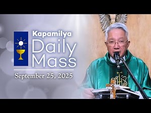 September 25, 2025 | Seek Jesus Deeply | Kapamilya Daily Mass