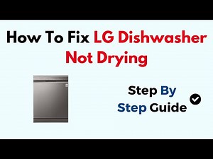 How To Fix LG Dishwasher Not Drying