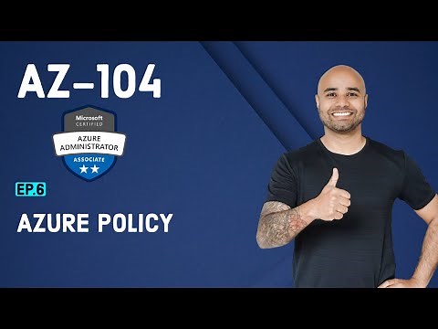 AZ-104 Exam EP 06: Azure Policy