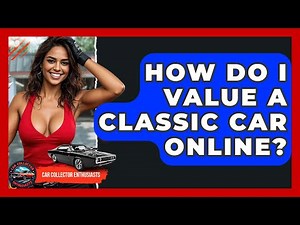 How Do I Value A Classic Car Online? - Car Collector Enthusiasts