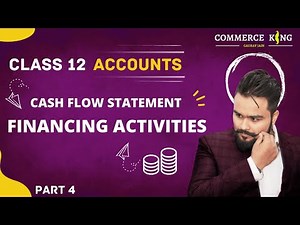 Cash Flow Statement - Financing Activities Video Lecture | Crash Course for Commerce