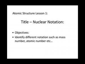 GCSE Physics - Atomic Structure Lesson 1 - Nuclear Notation