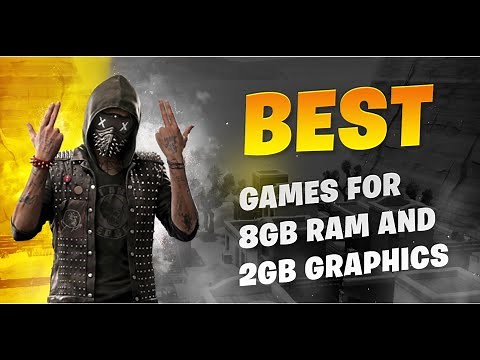 TOP 10 GAMES FOR 8GB RAM AND 2GB GRAPHICS CARD