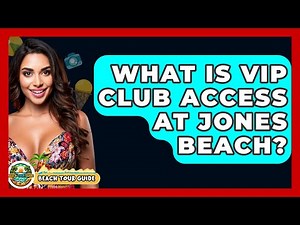 What Is VIP Club Access At Jones Beach? - Beach Tour Guide