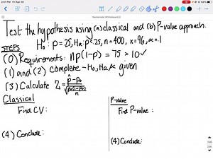 SOLVED:Test the hypothesis using (a) the classical approach and (b) the P-value approach. Be sure to verify the requirements of the test. H0: p=0.25 versus H1: p<0.25 n=400 ; x=96 ; α=0.1