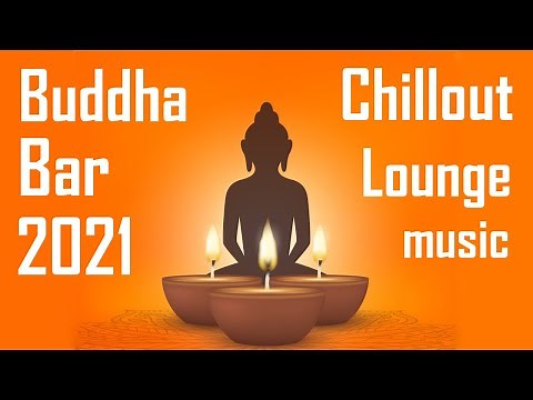 Buddha Bar 2021 Chill Out Lounge - Relaxing Instrumental Music Mix