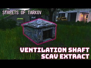 Ventilation Shaft - Scav Extract - Extract guide - Streets Of Tarkov - Escape From Tarkov