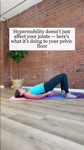 Why Hypermobility Can Cause Pelvic Floor Symptoms