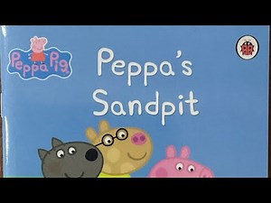 Peppa Pig￼, peppa’s sandpit, read aloud bedtime story in an English accent.