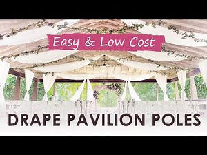 HOW TO DRAPE TENT PAVILION COLUMNS & PILLARS WITH DIY WEDDING DRAPING