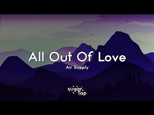 Air Supply - All Out Of Love (Lyrics) 🎤 I'm so lost without you