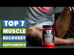 Top 7 Supplements for Muscle Recovery – Maximize Strength & Reduce Soreness