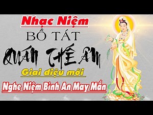 Nhạc Niệm Phật - Nam Mô Quan Thế Âm Bồ Tát - 5 Phút Nghe Bình An #CứuKhổ - Giai Điệu Mới