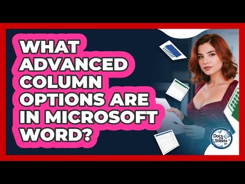 What Advanced Column Options Are In Microsoft Word? - Docs and Sheets Pro
