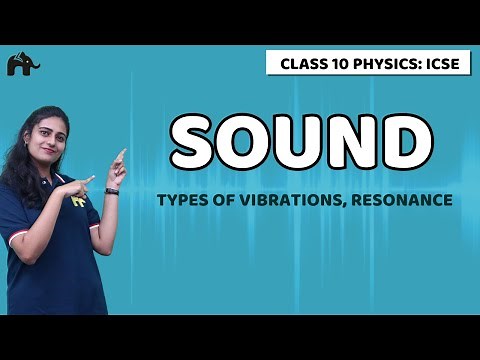 Sound Class 10 ICSE Physics | Selina Chapter 7 | Natural, Damped And Forced Vibrations, Resonance
