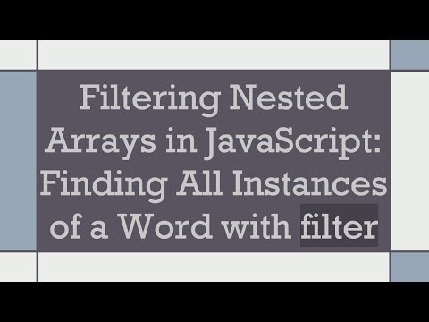 Filtering Nested Arrays in JavaScript: Finding All Instances of a Word with filter
