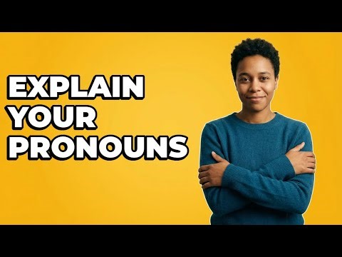 How Do I Explain My Pronouns Without Pressure?