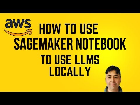 How to Use AWS SageMaker Notebook to Run LLMs Locally