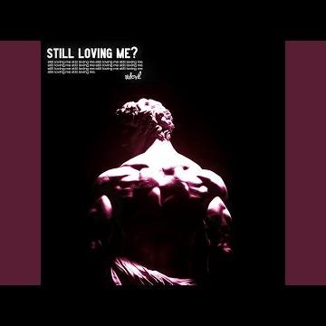 Still Loving Me? (Sped Up)