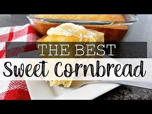 The Best Sweet Cornbread Recipe