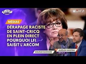 DÉRAPAGE RACISTE DE SAINT-CRICQ EN PLEIN DIRECT : POURQUOI LFI SAISIT L'ARCOM