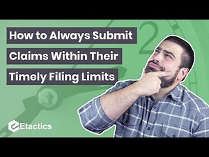 How to Always Submit Claims Within Their Timely Filing Limits