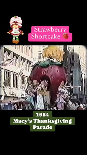 287K views · 3.4K reactions | Strawberry Shortcake at the Macy’s Thanksgiving Day Parade. 1984  #strawberryshortcake #macysthanksgivingdayparade #80s | 80s Central | Facebook