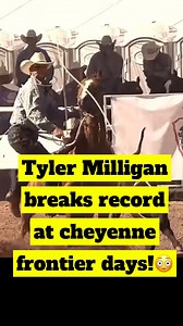 7.4K views · 233 reactions | Tyler Milligan breaks record at Cheyenne Frontier Days! #rodeo #calfroping #tylermilligan #tiedownroping #recordbreaker #cheyennefrontierdays | Rodeo Gym | Facebook