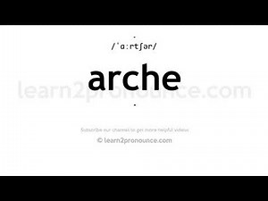 How to pronounce Arche | English pronunciation