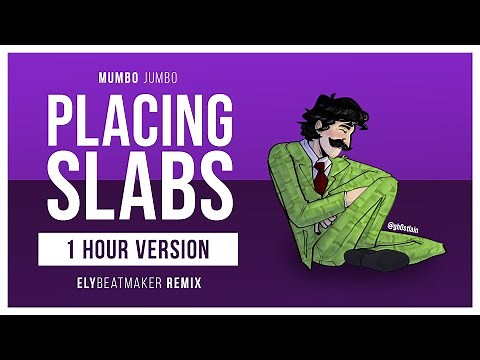 Mumbo Jumbo - Placing Slabs (elybeatmaker Remix) [1 HOUR VERSION]