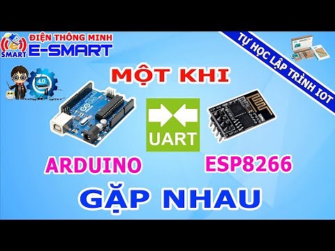 Hướng dẫn giao tiếp uart giữa board arduino với kít wifi esp8266 - Tự học lập trình IOT