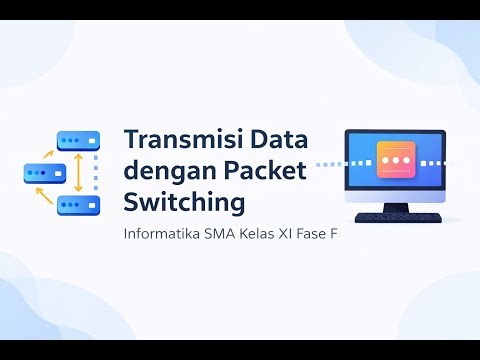 Data Transmission with Packet Switching - Informatics High School Grade XI Phase F
