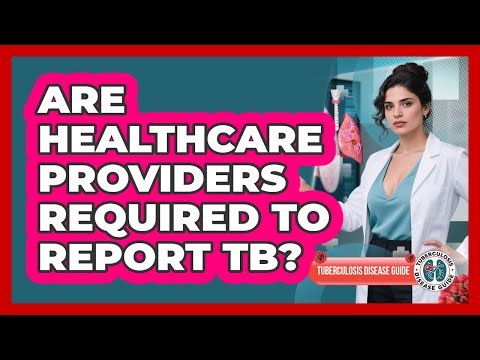 Are Healthcare Providers Required To Report TB?