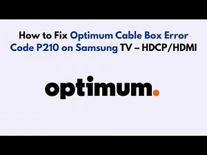 How to Fix Optimum Cable Box Error Code P210 on Samsung TV – HDCP/HDMI
