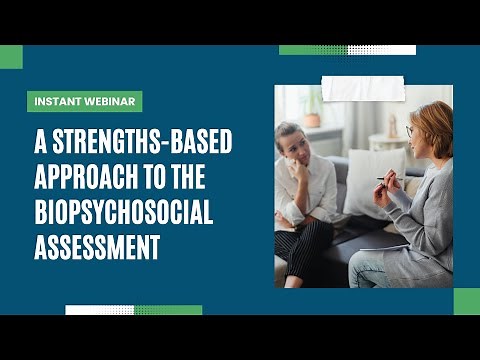 A Strengths-Based Approach to Writing a Biopsychosocial Assessment