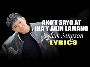 AKO'Y SAYO AT IKA'Y AKIN LAMANG LYRICS SONG BY IAXE IN STYLE OF XYLEM SINGSON #viral #lyrics #video