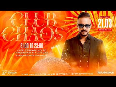Deejay Nivaadh Singh - For The Love Of Music (Club Chaos Ep. 514)