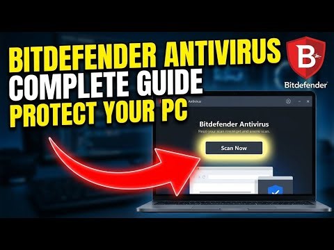 How to Use Bitdefender Antivirus - Complete Guide