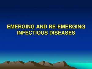 EMERGING AND RE-EMERGING INFECTIOUS DISEASES - SlideServe