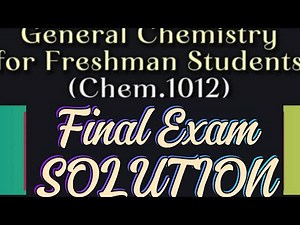 General Chemistry Final Exam