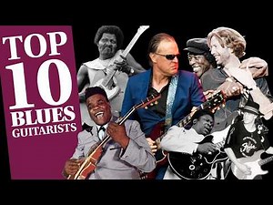 Top 10 Favourite Blues Guitarists of all time!
