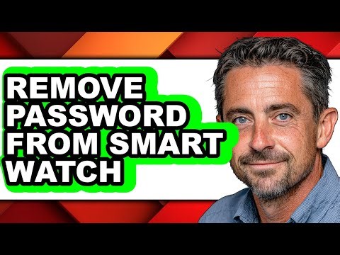 How to Remove Password from Smart Watch - Full Guide