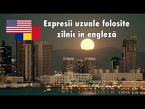 Expresii uzuale folosite zilnic în engleză – Curs complet pentru începători